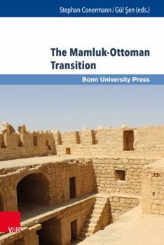 Hardcover The Mamluk-Ottoman Transition: Continuity and Change in Egypt and Bilad Al-Sham in the Sixteenth Century Book