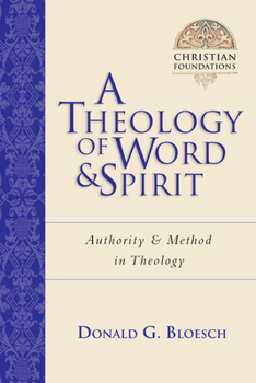 Paperback A Theology of Word and Spirit: Authority Method in Theology Volume 1 Book