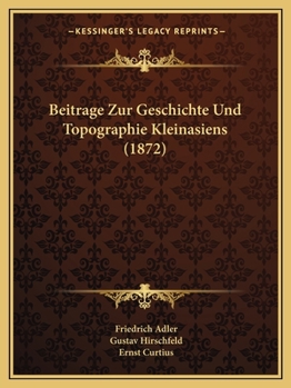 Paperback Beitrage Zur Geschichte Und Topographie Kleinasiens (1872) [German] Book