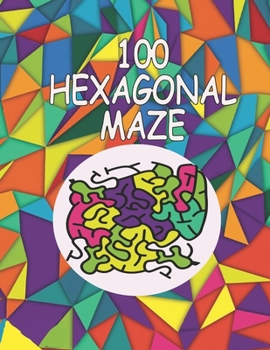 Paperback 100 hexagonal maze: maze activity books for kids 9-12 hexagonal style Workbook for Games, Puzzles, and Problem-Solving Book