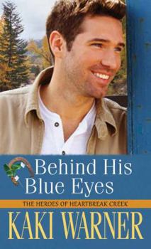 Behind His Blue Eyes - Book #1 of the Heroes of Heartbreak Creek