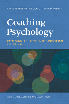 Paperback Coaching Psychology: Catalyzing Excellence in Organizational Leadership Book