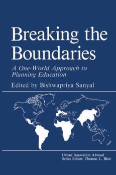 Hardcover Breaking the Boundaries: A One-World Approach to Planning Education (Urban Innovation Abroad) Book