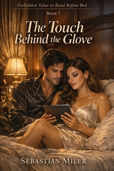 Paperback The Touch Behind the Glove (Forbidden Tales to Read Before Bed) Book