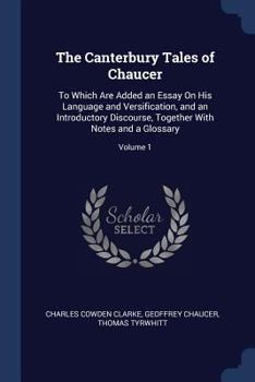 Paperback The Canterbury Tales of Chaucer: To Which Are Added an Essay On His Language and Versification, and an Introductory Discourse, Together With Notes and Book