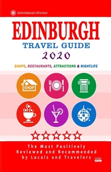 Paperback Edinburgh Travel Guide 2020: Shops, Arts, Entertainment and Good Places to Drink and Eat in Edinburgh, England (Travel Guide 2020) Book