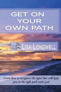 Paperback Get On Your Own Path: Learn how to recognize the signs that will keep you on the right path with God Book