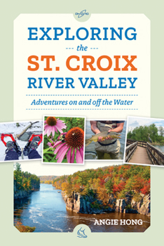 Paperback Exploring the St. Croix River Valley: Adventures on and Off the Water Book