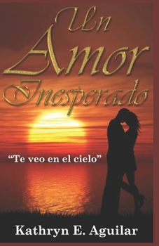 Paperback Un Amor Inesperado: Te veo en el Cielo [Spanish] Book