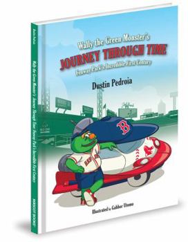 Hardcover Wally the Green Monster's Journey Through Time: Fenway Park's Incredible First Century Book