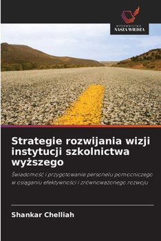 Strategie rozwijania wizji instytucji szkolnictwa wyższego: Świadomość i przygotowanie personelu pomocniczego w osiąganiu efektywności i zrównoważonego rozwoju