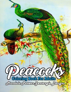 Paperback Peacock Coloring Book For Adults: Adults Coloring Book With Beautiful Peacock Birds.Amazing flowers and beautiful peacock scenes coloring book. Book