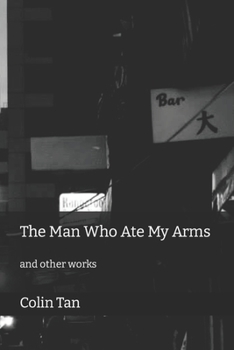 Paperback The Man Who Ate My Arms: and other works Book