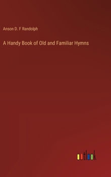 Hardcover A Handy Book of Old and Familiar Hymns Book