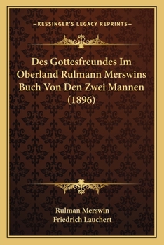 Paperback Des Gottesfreundes Im Oberland Rulmann Merswins Buch Von Den Zwei Mannen (1896) [German] Book