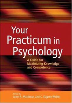 Paperback Your Practicum in Psychology: A Guide for Maximizing Knowledge and Competence Book