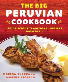 Paperback The Big Peruvian Cookbook: 100 Delicious Traditional Recipes from Peru Book