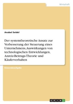 Der systemtheoretische Ansatz zur Verbesserung der Steuerung eines Unternehmens, Auswirkungen von technologischen Entwicklungen, Anreiz-Beitrags-Theor