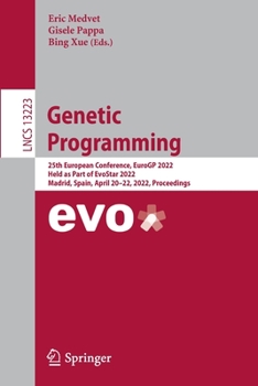 Paperback Genetic Programming: 25th European Conference, Eurogp 2022, Held as Part of Evostar 2022, Madrid, Spain, April 20-22, 2022, Proceedings Book