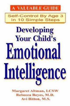 Paperback Developing Your Child's Emotional Intelligence. - 10 Steps to Self Control by Age Three Book