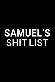 Paperback Samuel's Shit List: Personalized Notebook for Men Named Samuel - Funny Lined Note Book Pad - Black and White Novelty Notepad with Lines - Book