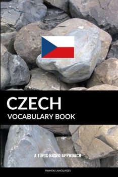 Paperback Czech Vocabulary Book: A Topic Based Approach Book