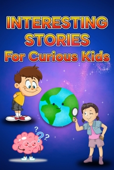 Paperback Interesting Stories For Curious Kids: Engaging and Spectacular Tales That Spark Young Minds Book