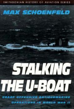 Hardcover STALKING THE U-BOAT (Smithsonian History of Aviation Series) Book