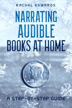 Paperback Narrating Audible Books At Home: A Step-By-Step Guide Book