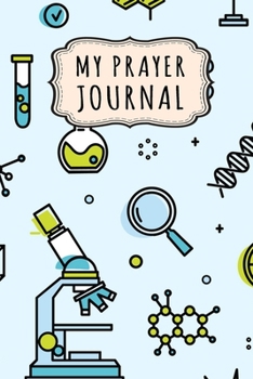 Paperback My Prayer Journal: Science Daily Prayer / Gratitude Journal - 110 Days - 6 x 9 Book