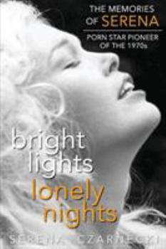 Paperback Bright Lights, Lonely Nights - The Memories of Serena, Porn Star Pioneer of the 1970s Book