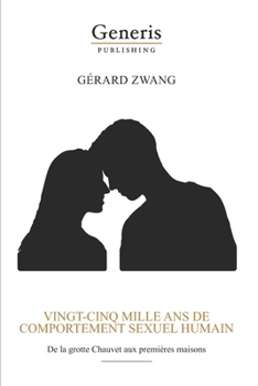 Paperback Vingt-Cinq Mille ANS de Comportement Sexuel Humain: De la grotte Chauvet aux premières maison [French] Book