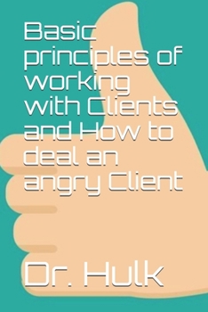 Paperback Basic principles of working with Clients and How to deal an angry Client Book