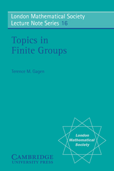 Topics in Finite Groups (London Mathematical Society Lecture Note Series, No. 16) - Book #16 of the London Mathematical Society Lecture Note