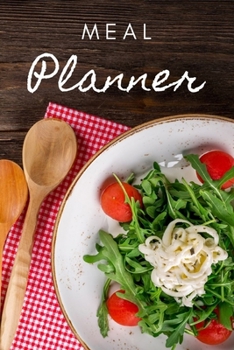 Paperback Meal Planner: Weekly Meal Planner - Meal Planner With Grocery List - Food Journal For Tracking Meals - Meal Prep Planner - Track And Book