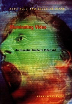 Hardcover Illuminating Video: An Essential Guide to Video Art Book