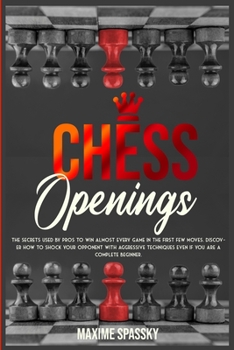 Paperback Chess Openings: The secrets used by pros to win almost every game in the first few moves. Discover how to shock your opponent with agg Book