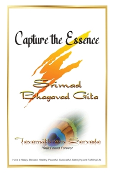 Paperback Capture the Essence: Srimad Bhagavad Gita Book