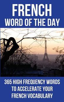 Paperback French Word of the Day: 365 High Frequency Words to Accelerate Your French Vocabulary Book
