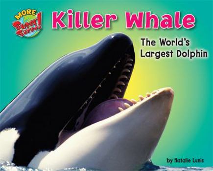 Killer Whale: The World's Largest Dolphin - Book  of the More SuperSized!