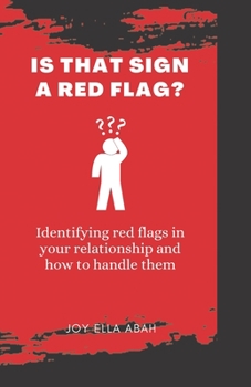Paperback Is That Sign a Red Flag?: Identifying red flags in your relationship and ways to handle them Book
