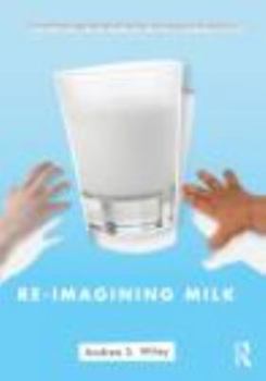 Paperback Re-Imagining Milk: Cultural and Biological Perspectives Book