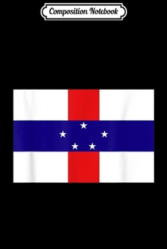 Composition Notebook: Netherlands Dutch Antilles Islands Flag Pride Souvenir Gift  Journal/Notebook Blank Lined Ruled 6x9 100 Pages