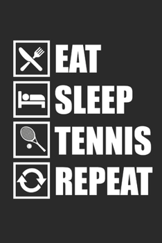 EAT SLEEP TENNIS REPEAT: Notizbuch für Tennisspieler Notebook Tennis Journal 6x9 liniert lined