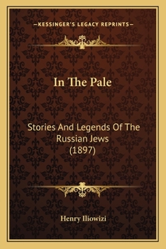 Paperback In The Pale: Stories And Legends Of The Russian Jews (1897) Book