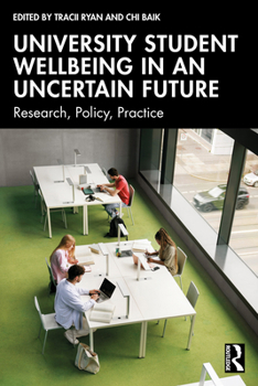 Paperback University Student Wellbeing in an Uncertain Future: Research, Policy, Practice Book