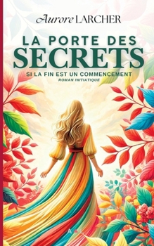 Paperback La porte des secrets: Si LA FIN EST UN COMMENCEMENT [French] Book
