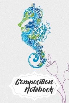 Paperback Composition Notebook: 110 Blank Lined Papers - 6x9 Personalized Customized Sea horse Composition Notebook Journal Gift For Sea horse Lovers Book