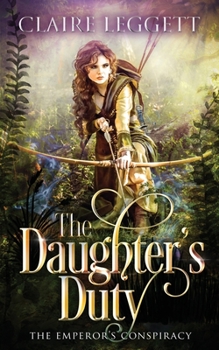 The Daughter's Duty - Book #4 of the Emperor's Conspiracy