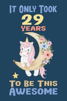 It Only Took 29 Years To Be This Awesome: Birthday Journal Gift for Girls